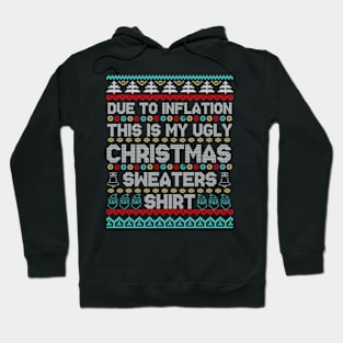 Due to Inflation Ugly Christmas Sweaters Shirt Hoodie